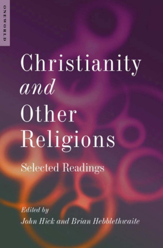 Christianity and Other Religions, New Edition: Selected Readings