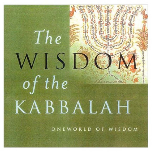 The Wisdom of The Kabbalah (Oneworld of Wisdom)