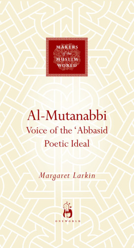 Al-Mutanabbi (Makers of the Muslim World)