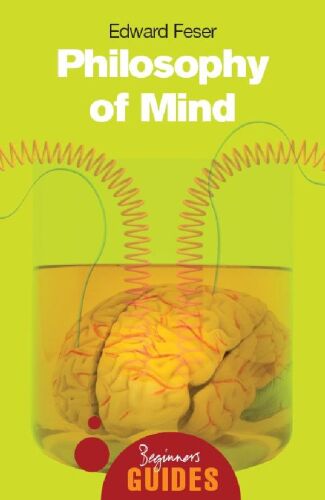 Philosophy of Mind: A Beginner’s Guide