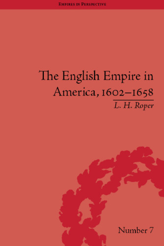 The English Empire in America, 1602-1658: Beyond Jamestown (Empires in Perspective)