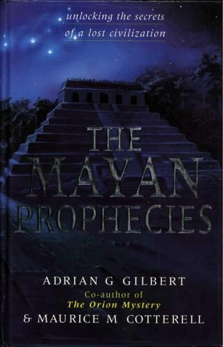 Mayan prophecies - unlocking the secrets of a lost civilization