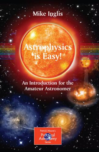 Astrophysics is Easy!: An Introduction for the Amateur Astronomer