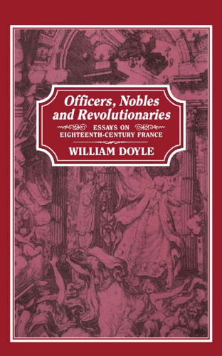 Officers, nobles and revolutionaries: essays on eighteenth-century France