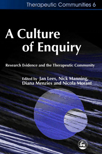 A Culture of Enquiry: Research Evidence and the Therapeutic Community (Therapeutic Communities)