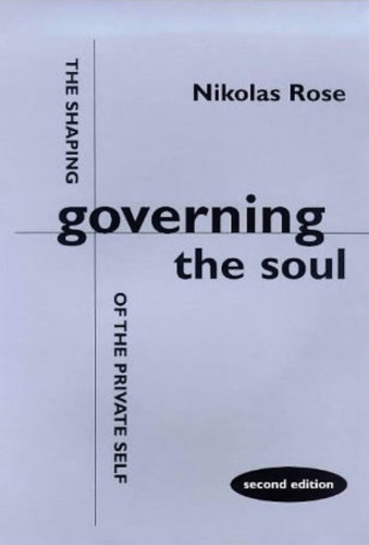 Governing the Soul: The Shaping of the Private Self