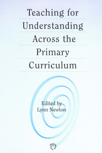 Teaching for Understanding Across the Primary Curriculum