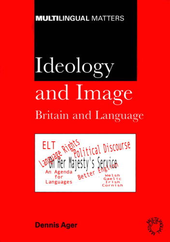 Ideology and Image: Britain and Language (Multilingual Matters)