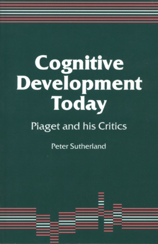 Cognitive Development Today: Piaget and his Critics