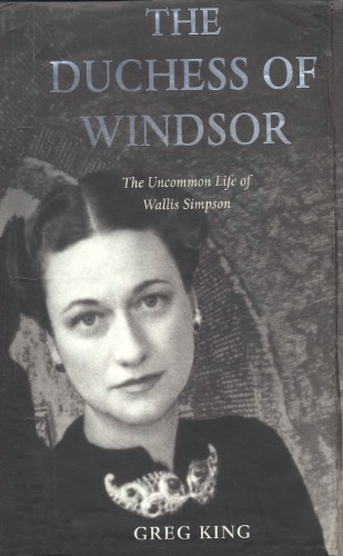 The Duchess of Windsor: The Uncommon Life of Wallis Simpson