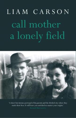 Call Mother a Lonely Field. Liam Carson