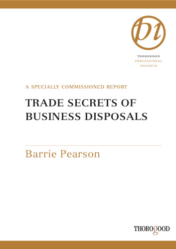 Trade Secrets Of Successfully Disposing Of Unquoted Companies (Thorogood Professional Insights)