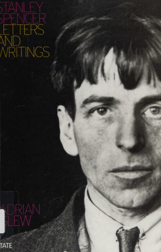 Stanley Spencer: Letters and Writings