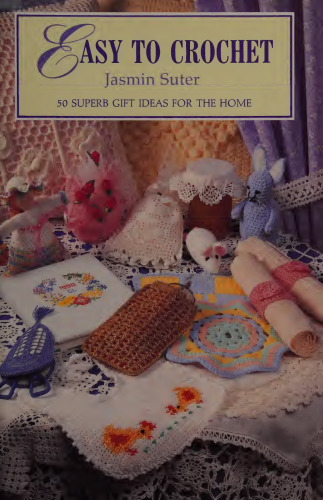 Easy to Crochet: 50 Superb Gift Ideas for the Home