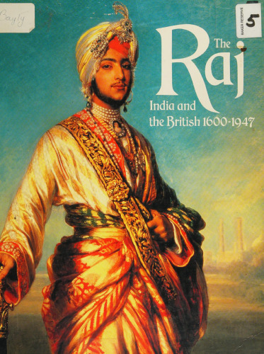 The Raj--India and the British, 1600-1947