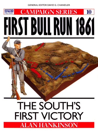 First Bull Run 1861: The South's First Victory