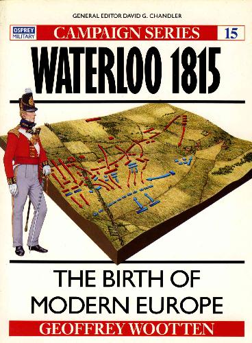Waterloo 1815: The Birth of Modern Europe