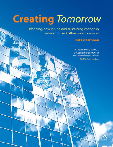Creating tomorrow: planning, developing and sustaining change in education and other public services