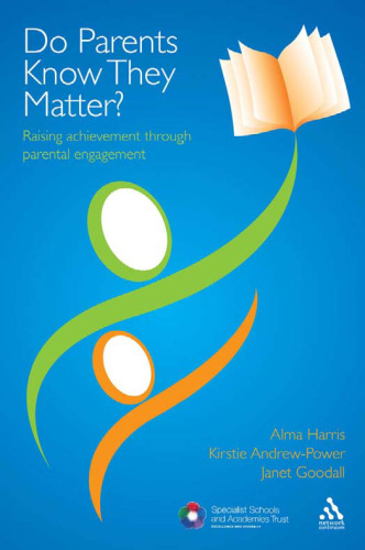 Do parents know they matter?: raising achievement through parental engagement