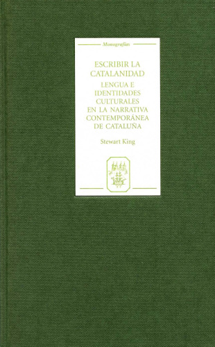 Escribir la catalanidad: lengua e identidades culturales en la narrativa contemporánea de Cataluña
