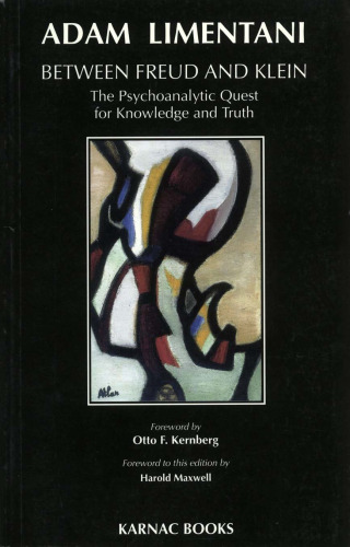 Between Freud & Klein: The Psychoanalytic Quest for Knowledge and Truth