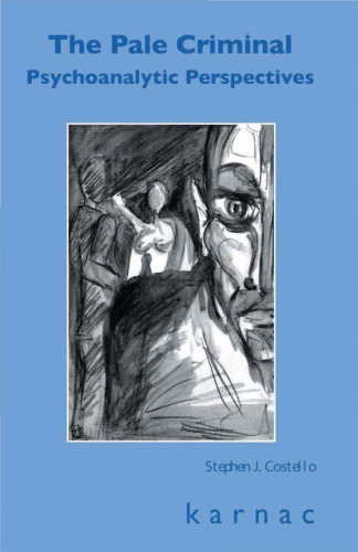 The Pale Criminal: Psychoanalytic Perspectives