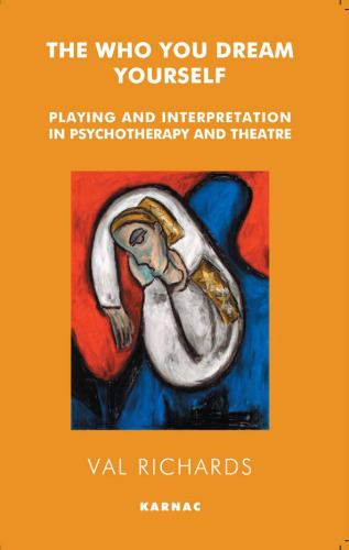 The Who You Dream Yourself: Playing and Interpretation in Psychotherapy and Theatre