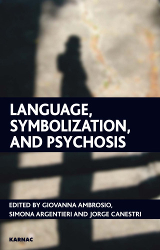 Language, Symbolization and Psychosis: Essays in Honour of Jacqueline Amati Mehler