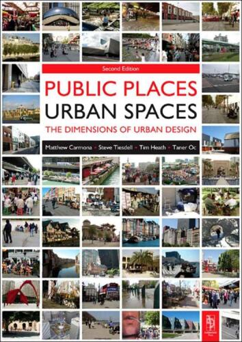 Public Places Urban Spaces, Second Edition: The Dimensions of Urban Design