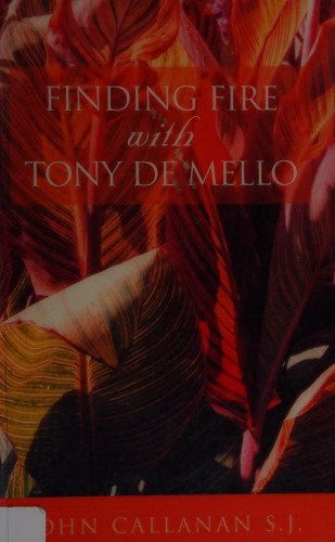 Finding Fire With Tony de Mello , Anthony De Mello
