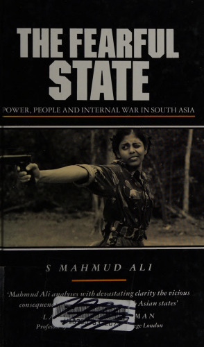 The Fearful State: Power, People and Internal War in South Asia