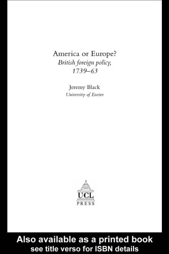 America Or Europe?: British Foreign Policy, 1739-63