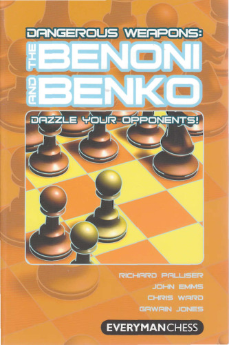 Dangerous Weapons: The Benoni and Benko: Dazzle your opponents!