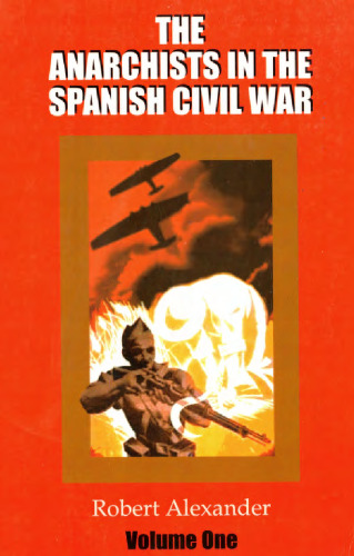 The Anarchists in the Spanish Civil War: Volume 1
