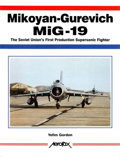 Mikoyan-Gurevich MiG-19 The Soviet Union’s First Production Supersonic