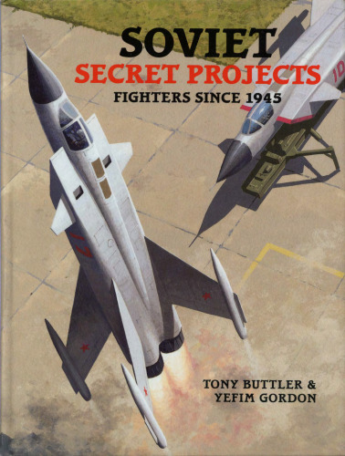 Soviet Secret Projects: Fighters Since 1945, Vol. 2