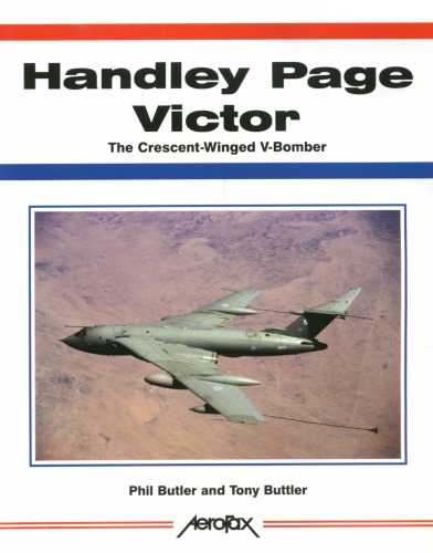 Handley Page Victor : The Crescent-Winged V-Bomber