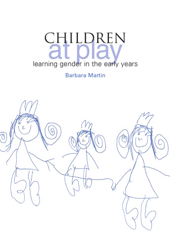 Children at Play: Learning Gender in the Early Years