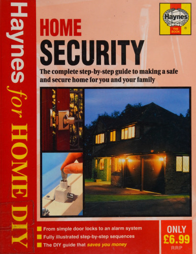 Haynes Home Security: The Complete Guide to a Safe and Secure Home