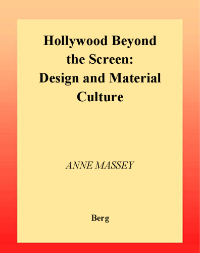 Hollywood Beyond the Screen: Design and Material Culture (Materializing Culture)