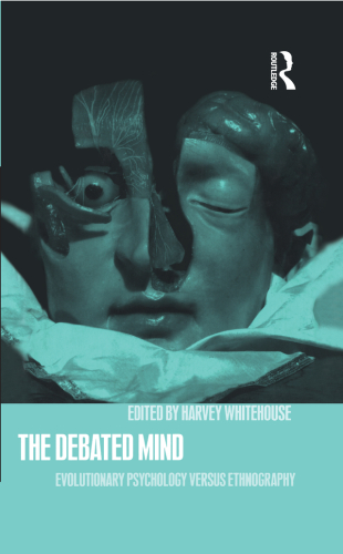 The Debated Mind: Evolutionary Psychology versus Ethnography