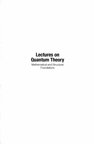 Lectures On Quantum Theory: Mathematical And Structural Foundations