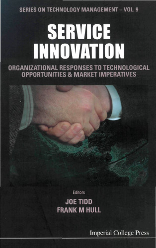 Service Innovation: Organizational Responses to Technological Opportunities & Market Imperatives (Series on Technology Management) (Vol 9)