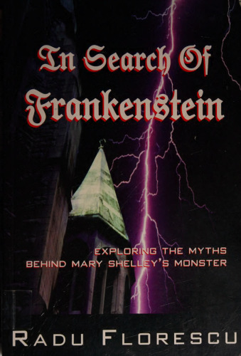 In Search of Frankenstein: Exploring the Myths Behind Mary Shelley's Monster