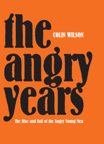 The Angry Years: The Rise and Fall of the Angry Young Men