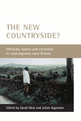 The New Countryside?: Ethnicity, Nation And Exclusion in Contemporary Rural Britain