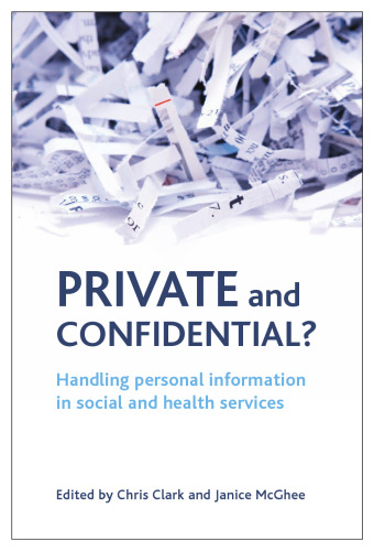 Private and Confidential?: Handling Personal Information in Social and Health Services