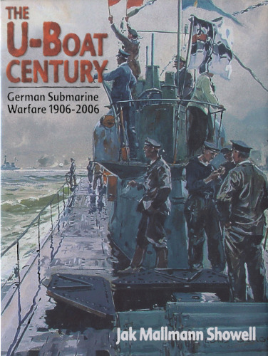 The U-boat Century : German Submarine Warfare 1906 - 2006