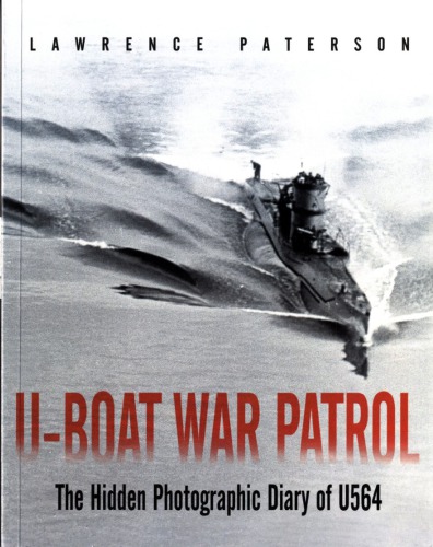 U-boat war patrol : the hidden photographic diary of U564