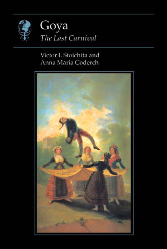 Goya: The Last Carnival (Reaktion Books - Essays in Art and Culture)